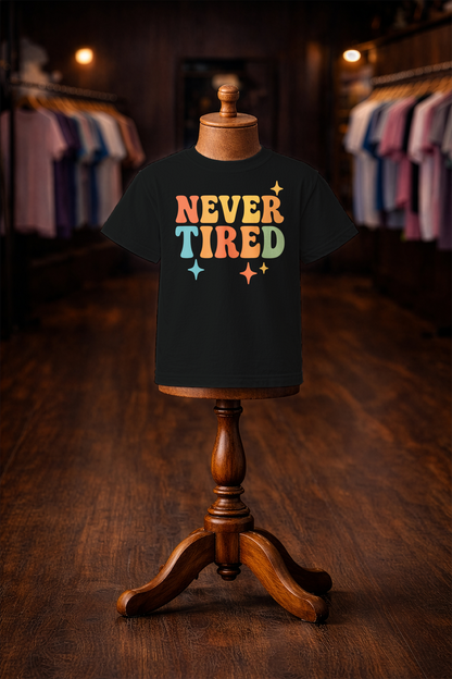 Never Tired