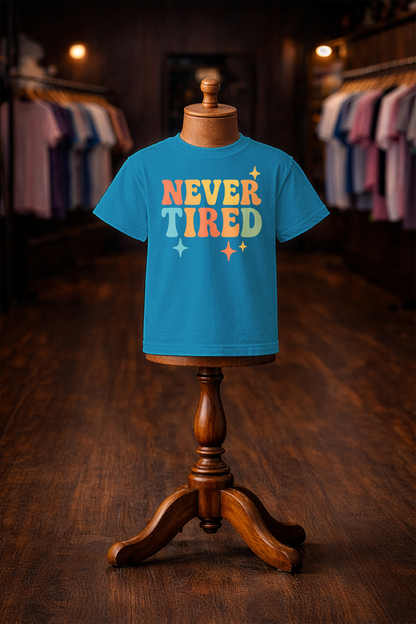 Never Tired